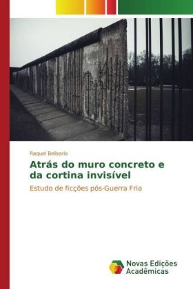 Atrás do muro concreto e da cortina invisível