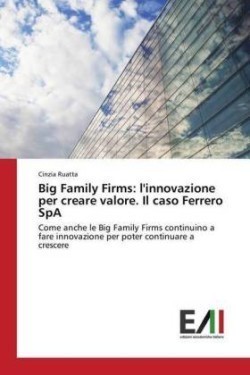 Big Family Firms: l'innovazione per creare valore. Il caso Ferrero SpA