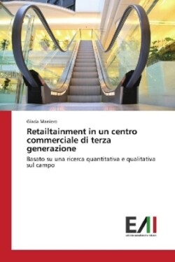 Retailtainment in un centro commerciale di terza generazione