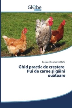 Ghid practic de cre tere Pui de carne i gaini ouatoare