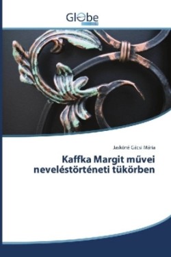 Kaffka Margit m vei neveléstörténeti tükörben