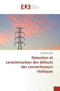 Détection et caractérisation des défauts des convertisseurs statiques