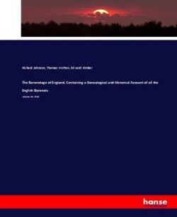 Baronetage of England, Containing a Genealogical and Historical Account of all the English Baronets