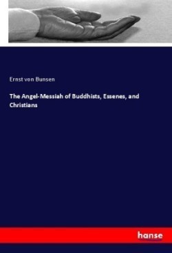 Angel-Messiah of Buddhists, Essenes, and Christians