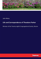 Life and Correspondence of Theodore Parker