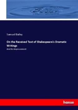 On the Received Text of Shakespeare's Dramatic Writings