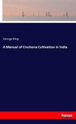 Manual of Cinchona Cultivation in India