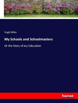 My Schools and Schoolmasters