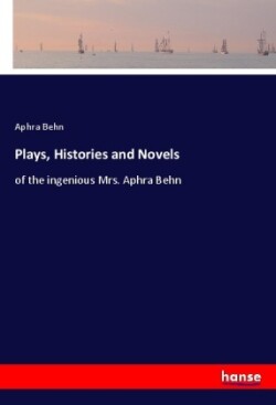 Plays, Histories and Novels