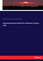 Auswanderung der sächsischen Lutheraner im jahre 1838