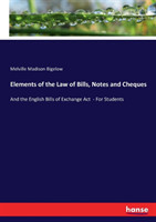 Elements of the Law of Bills, Notes and Cheques