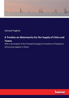 Treatise on Waterworks for the Supply of Cities and Towns