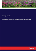 Life and Letters of the Rev. John M'Clintock