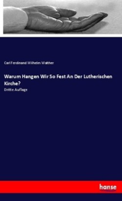 Warum Hangen Wir So Fest An Der Lutherischen Kirche?