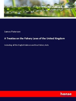 Treatise on the Fishery Laws of the United Kingdom