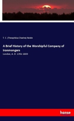Brief History of the Worshipful Company of Ironmongers