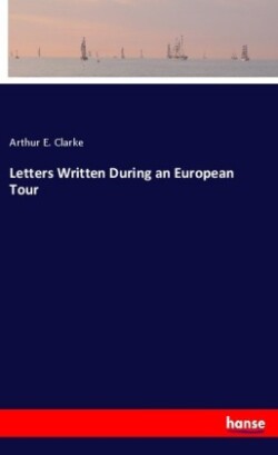 Letters Written During an European Tour