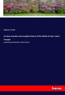 New, Genuine and Complete History of the Whole of Capt. Cook's Voyages