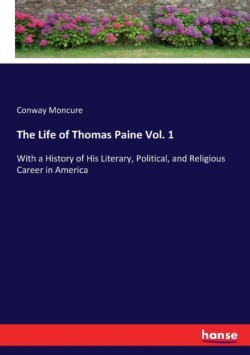 Life of Thomas Paine Vol. 1