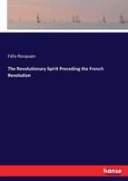 Revolutionary Spirit Preceding the French Revolution
