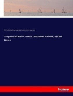 poems of Robert Greene, Christopher Marlowe, and Ben Jonson