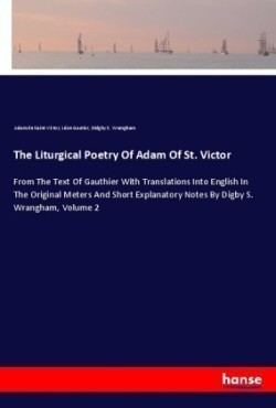 Liturgical Poetry Of Adam Of St. Victor