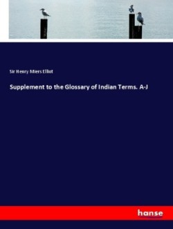 Supplement to the Glossary of Indian Terms. A-J