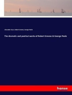 dramatic and poetical works of Robert Greene & George Peele