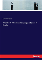 Handbook of the Swahili Language, as Spoken at Zanzibar