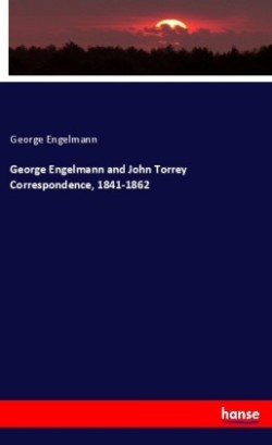 George Engelmann and John Torrey Correspondence, 1841-1862