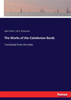 Works of the Caledonian Bards