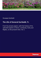 Life of General Garibaldi, Tr.