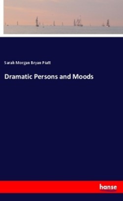 Dramatic Persons and Moods