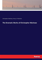 Dramatic Works of Christopher Marlowe