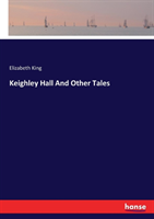 Keighley Hall And Other Tales