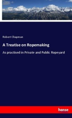 Treatise on Ropemaking