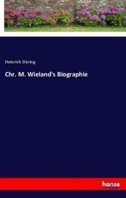 Chr. M. Wieland's Biographie