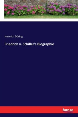 Friedrich v. Schiller's Biographie