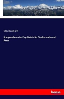 Kompendium der Psychiatrie für Studierende und Ärzte