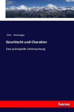 Geschlecht und Charakter Eine prinzipielle Untersuchung