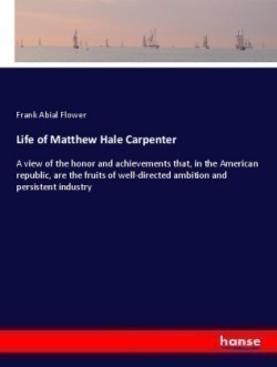 Life of Matthew Hale Carpenter