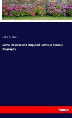 Some Obscure and Disputed Points in Byronic Biography