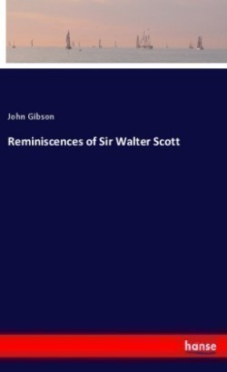 Reminiscences of Sir Walter Scott