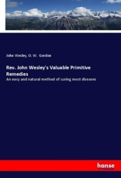 Rev. John Wesley's Valuable Primitive Remedies