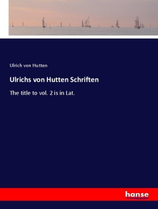 Ulrichs von Hutten Schriften