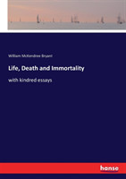 Life, Death and Immortality