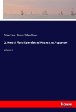 Q. Horatii Flacci Epistolae ad Pisones, et Augustum