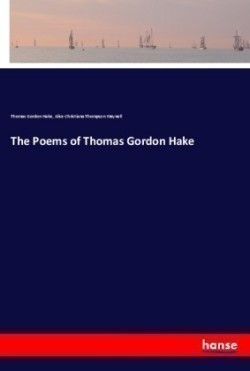 Poems of Thomas Gordon Hake