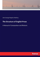 Structure of English Prose A Manual of Composition and Rhetoric