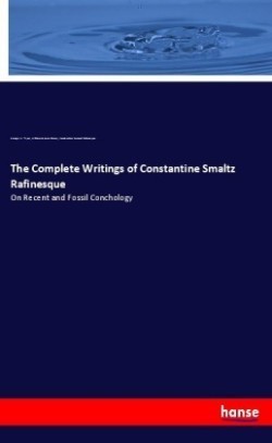 Complete Writings of Constantine Smaltz Rafinesque